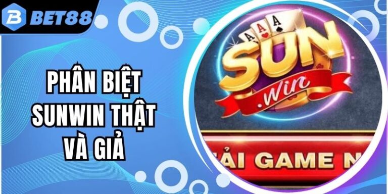Hướng Dẫn Phân Biệt Sunwin Thật Và Giả Dễ Hiểu Nhất
