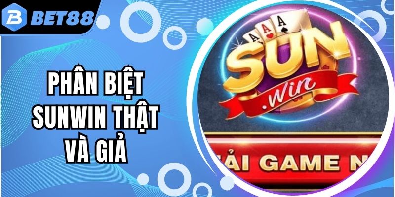 Hướng Dẫn Phân Biệt Sunwin Thật Và Giả Dễ Hiểu Nhất
